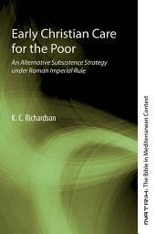 Icon image Early Christian Care for the Poor: An Alternative Subsistence Strategy under Roman Imperial Rule