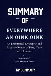 Icon image Summary of Everywhere an Oink Oink by David Mamet: An Embittered, Dyspeptic, and Accurate Report of Forty Years in Hollywood