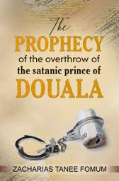Icon image The Prophecy of The Overthrow of The Satanic Prince of Douala