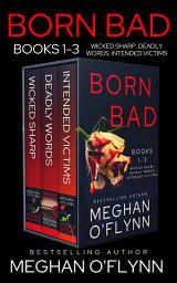 Icon image Born Bad Boxed Set: Serial Killer Thrillers 1-3: Wicked Sharp, Deadly Words, and Intended Victims