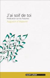 Icon image J'ai soif de toi: Prédication sur les Psaumes