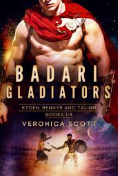 Icon image Badari Gladiators: Kydenm, Rennyr and Talinn Books 1-3