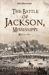 Icon image The Battle of Jackson, Mississippi: May 14, 1863