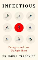 Icon image Infectious: Pathogens and How We Fight Them