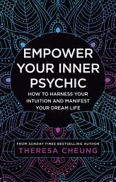 Icon image Empower Your Inner Psychic: How to harness your intuition and manifest your dream life