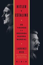 Icon image Hitler e Estaline: Os Tiranos e a Segunda Guerra Mundial