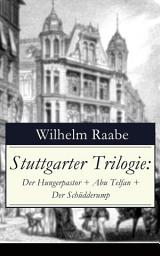 Icon image Stuttgarter Trilogie: Der Hungerpastor + Abu Telfan + Der Schüdderump
