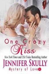 Icon image One Crazy Kiss: Mystery of Love, Book 4