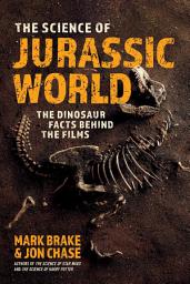 Icon image The Science of Jurassic World: The Dinosaur Facts Behind the Films