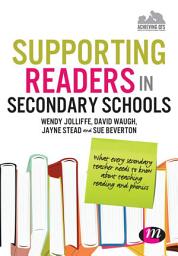Icon image Supporting Readers in Secondary Schools: What every secondary teacher needs to know about teaching reading and phonics