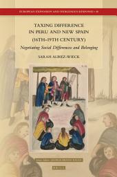 Icon image Taxing Difference in Peru and New Spain (16th–19th Century): Negotiating Social Differences and Belonging