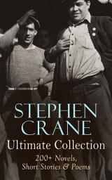 Icon image Stephen Crane - Ultimate Collection: 200+ Novels, Short Stories & Poems: Novels, Short Stories & Poetry: The Red Badge of Courage, Maggie, The Open Boat, Blue Hotel…