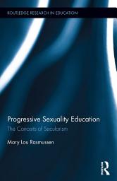 Icon image Progressive Sexuality Education: The Conceits of Secularism