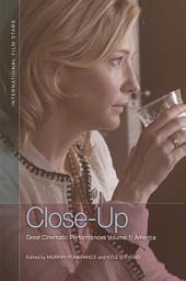Icon image Close-Up: Great Cinematic performances Volume 1: America