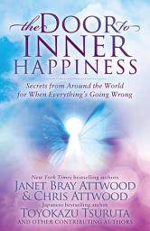 Icon image The Door to Inner Happiness: Secrets from Around the World for When Everything's Going Wrong