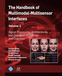 Icon image The Handbook of Multimodal-Multisensor Interfaces, Volume 2: Signal Processing, Architectures, and Detection of Emotion and Cognition