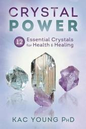 Icon image Crystal Power: 12 Essential Crystals for Health & Healing