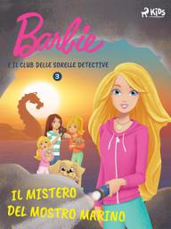 Icon image Barbie e il Club delle Sorelle Detective 3 - Il mistero del mostro marino