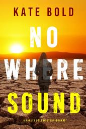 Icon image Nowhere Sound (A Harley Cole FBI Suspense Thriller—Book 9)