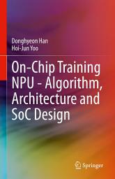 Icon image On-Chip Training NPU - Algorithm, Architecture and SoC Design