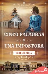 Icon image Cinco palabras y una impostora (Serie Elizabethtown 5)