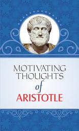 Icon image Motivating Thoughts of Aristotle: Atal Bihari Vajpayee's Words of Wisdom: Leadership and Legacy by Raghav