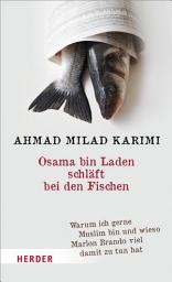 Icon image Osama bin Laden schläft bei den Fischen: Warum ich gerne Muslim bin und wieso Marlon Brando viel damit zu tun hat