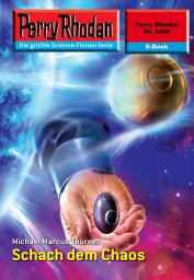 Icon image Perry Rhodan 2489: Schach dem Chaos: Perry Rhodan-Zyklus "Negasphäre"