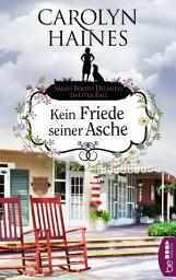 Icon image Kein Friede seiner Asche: Sarah Booth Delaneys zweiter Fall