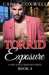 Icon image Torrid Exposure - Book 4: A New Adult Billionaire Romance Story