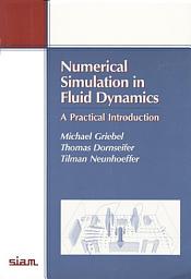 Icon image Numerical Simulation in Fluid Dynamics: A Practical Introduction