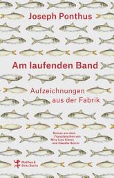 Icon image Am laufenden Band: Aufzeichnungen aus der Fabrik