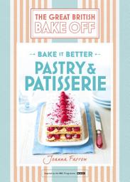 Icon image Great British Bake Off – Bake it Better (No.8): Pastry & Patisserie