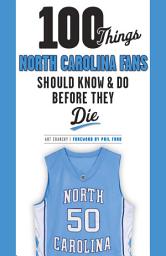 Icon image 100 Things North Carolina Fans Should Know & Do Before They Die