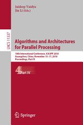 Icon image Algorithms and Architectures for Parallel Processing: 18th International Conference, ICA3PP 2018, Guangzhou, China, November 15-17, 2018, Proceedings, Part IV