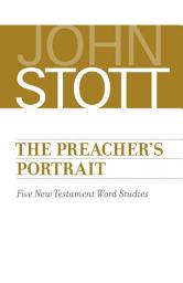 Icon image The Preacher's Portrait: Five New Testament Word Studies