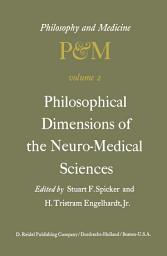 Icon image Philosophical Dimensions of the Neuro-Medical Sciences: Proceedings of the Second Trans-Disciplinary Symposium on Philosophy and Medicine Held at Farmington, Connecticut, May 15–17, 1975