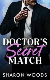 Icon image Doctor's Secret Match: A secret relationship romance