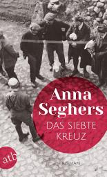 Icon image Das siebte Kreuz: Ein Roman aus Hitlerdeutschland, Ausgabe 3
