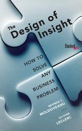 Icon image The Design of Insight: How to Solve Any Business Problem