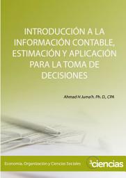 Icon image Introducción a la Contabilidad para la Toma de Decisiones Estimación y Aplicación