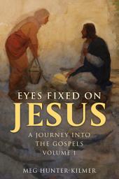 Icon image Eyes Fixed on Jesus, Vol. 1: A Journey into the Gospels