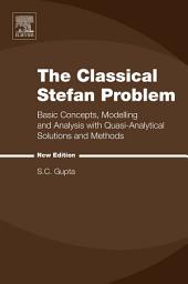 Icon image The Classical Stefan Problem: Basic Concepts, Modelling and Analysis with Quasi-Analytical Solutions and Methods, Edition 2