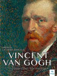 Icon image Vincent van Gogh. I colori del tormento
