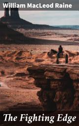 Icon image The Fighting Edge: An Epic Adventure of Cowboys, Outlaws, and Moral Dilemmas in the Wild West