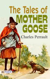 Icon image The Tales of Mother Goose: The Tales of Mother Goose: Timeless Fairy Tales and Enchanting Adventures