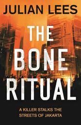 Icon image The Bone Ritual: a gripping thriller set in the teeming streets of contemporary Jakarta
