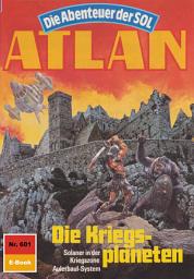 Icon image Atlan 601: Die Kriegsplaneten: Atlan-Zyklus "Die Abenteuer der SOL"