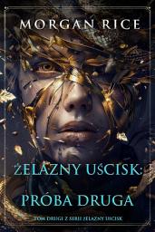 Icon image Żelazny uścisk: Próba druga (Tom drugi z serii Żelazny uścisk)