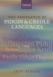 Icon image The Emergence of Pidgin and Creole Languages
